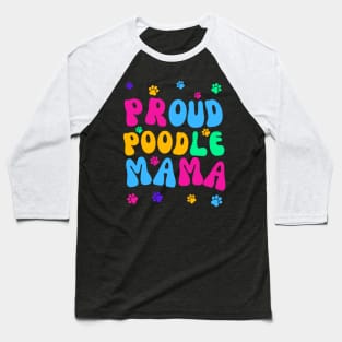 Proud Poodle Mama Baseball T-Shirt